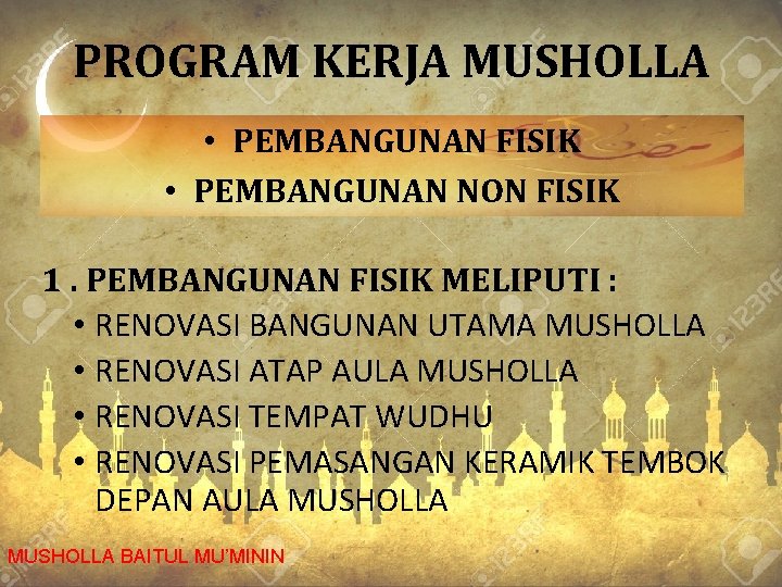 PROGRAM KERJA MUSHOLLA • PEMBANGUNAN FISIK • PEMBANGUNAN NON FISIK 1. PEMBANGUNAN FISIK MELIPUTI