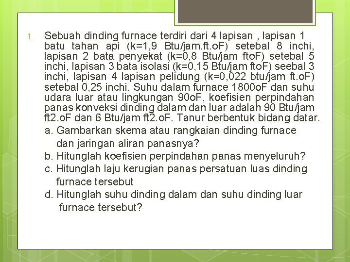 1. Sebuah dinding furnace terdiri dari 4 lapisan , lapisan 1 batu tahan api
