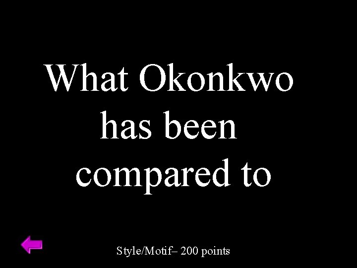 What Okonkwo has been compared to Style/Motif– 200 points 