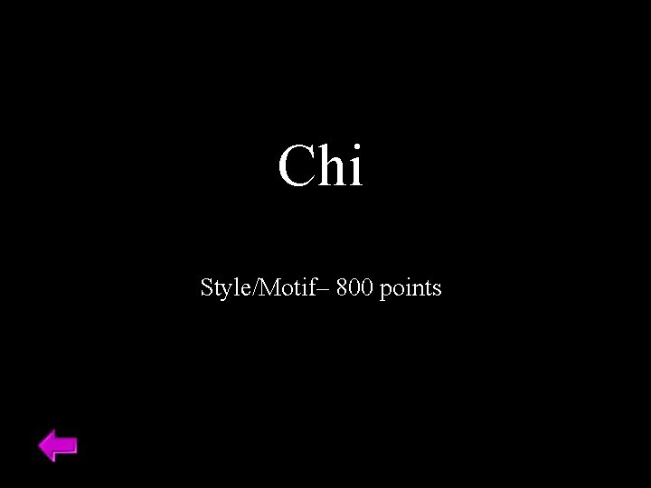 Chi Style/Motif– 800 points 
