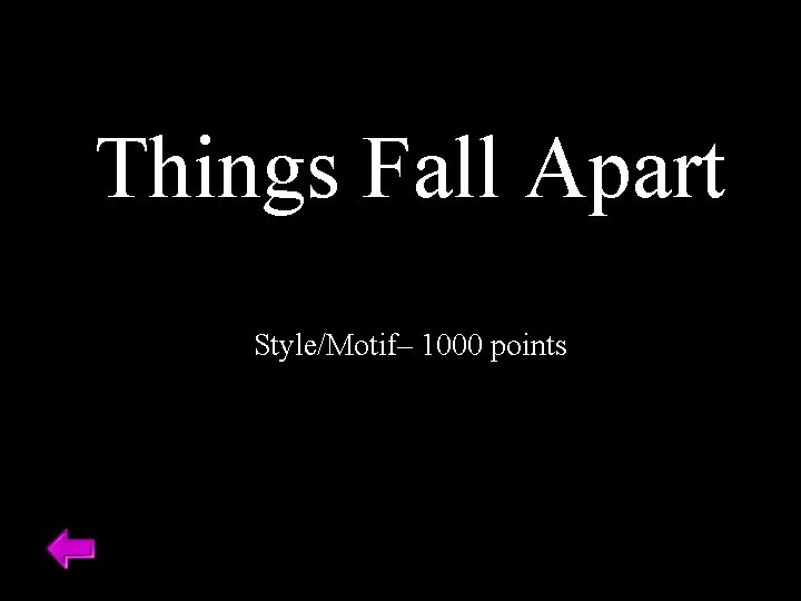 Things Fall Apart Style/Motif– 1000 points 