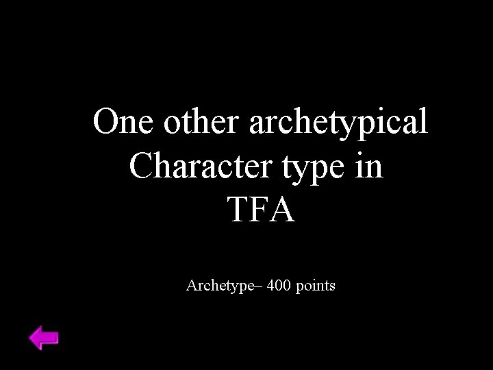 One other archetypical Character type in TFA Archetype– 400 points 