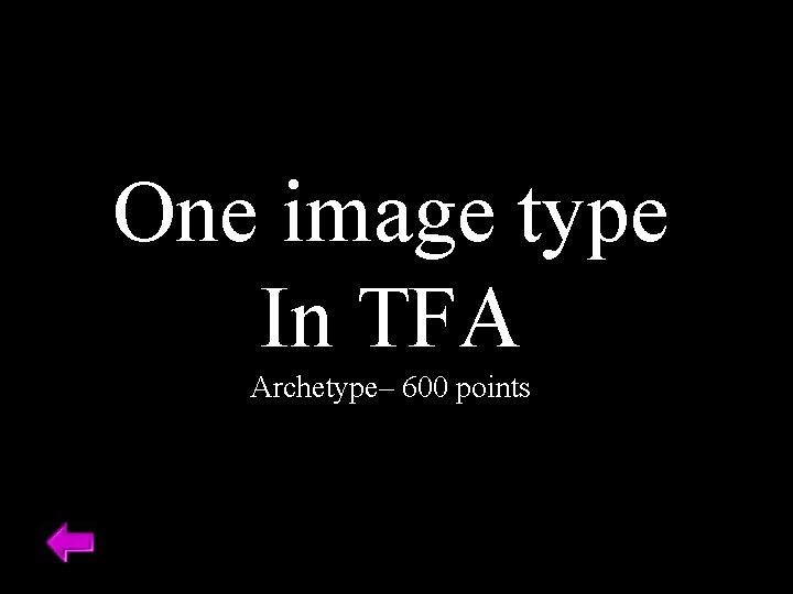 One image type In TFA Archetype– 600 points 