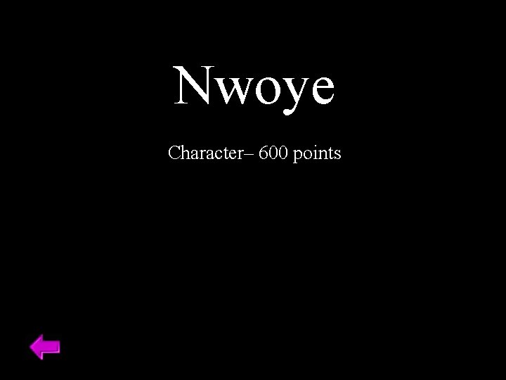 Nwoye Character– 600 points 