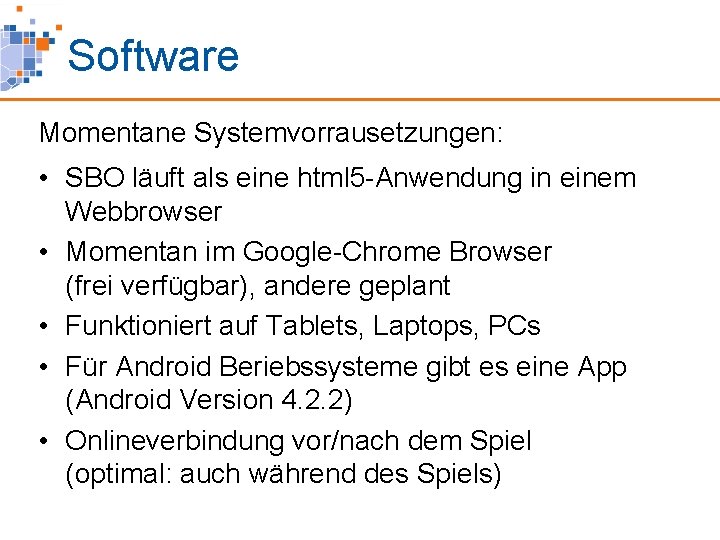 Software Momentane Systemvorrausetzungen: • SBO läuft als eine html 5 -Anwendung in einem Webbrowser