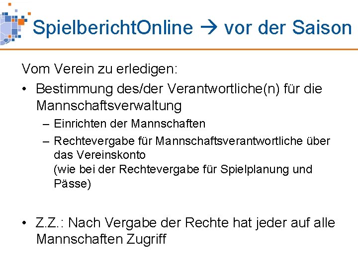 Spielbericht. Online vor der Saison Vom Verein zu erledigen: • Bestimmung des/der Verantwortliche(n) für