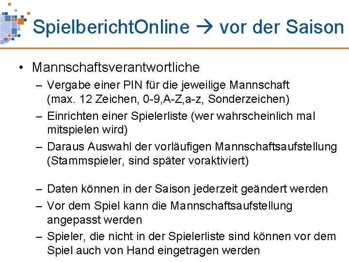 Spielbericht. Online vor der Saison • Mannschaftsverantwortliche – Vergabe einer PIN für die jeweilige