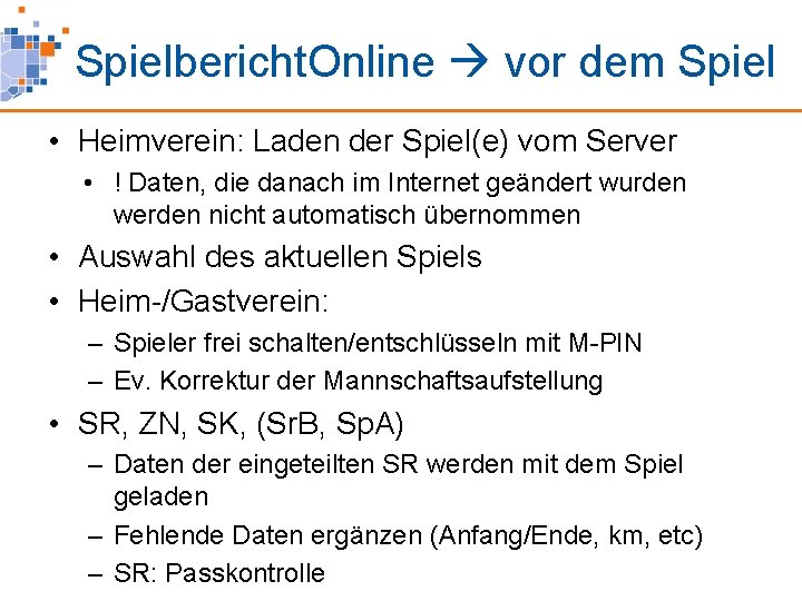 Spielbericht. Online vor dem Spiel • Heimverein: Laden der Spiel(e) vom Server • !