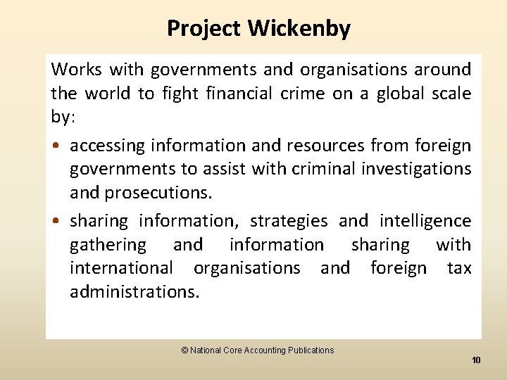 Project Wickenby Works with governments and organisations around the world to fight financial crime