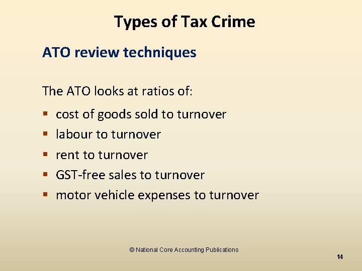 Types of Tax Crime ATO review techniques The ATO looks at ratios of: §