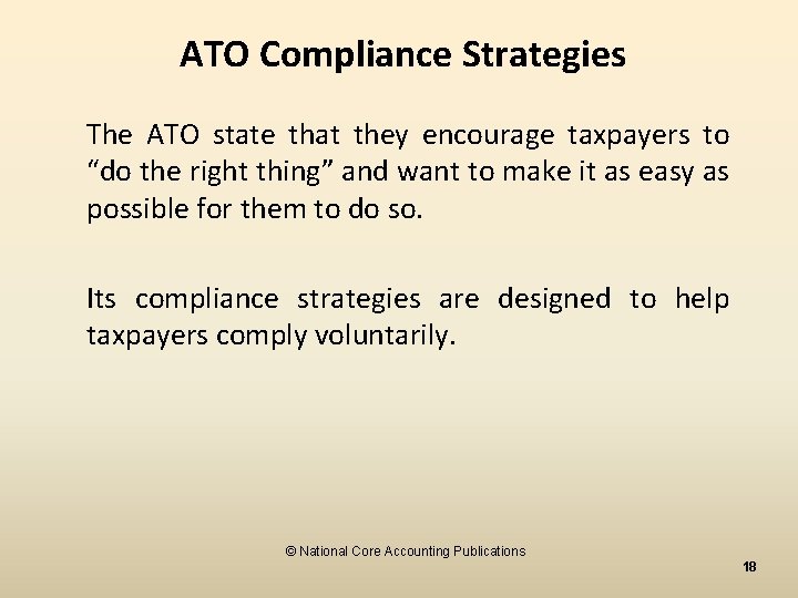 ATO Compliance Strategies The ATO state that they encourage taxpayers to “do the right