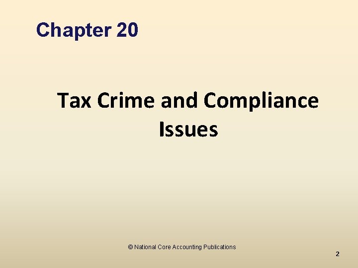 Chapter 20 Tax Crime and Compliance Issues © National Core Accounting Publications 2 