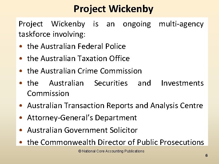 Project Wickenby is an ongoing multi-agency taskforce involving: • the Australian Federal Police •