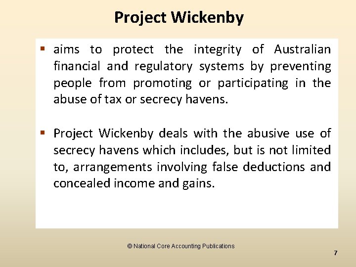 Project Wickenby § aims to protect the integrity of Australian financial and regulatory systems