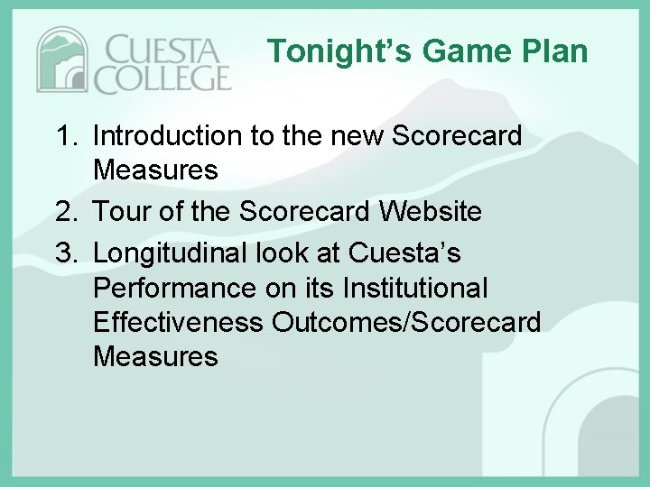 Tonight’s Game Plan 1. Introduction to the new Scorecard Measures 2. Tour of the