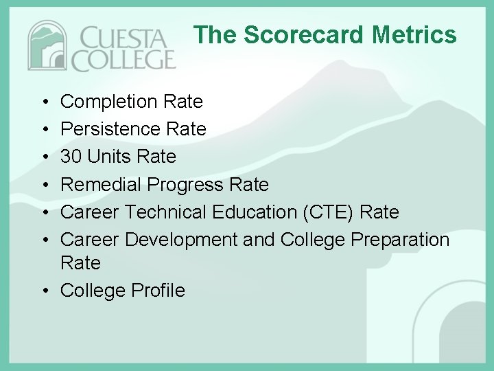 The Scorecard Metrics • • • Completion Rate Persistence Rate 30 Units Rate Remedial