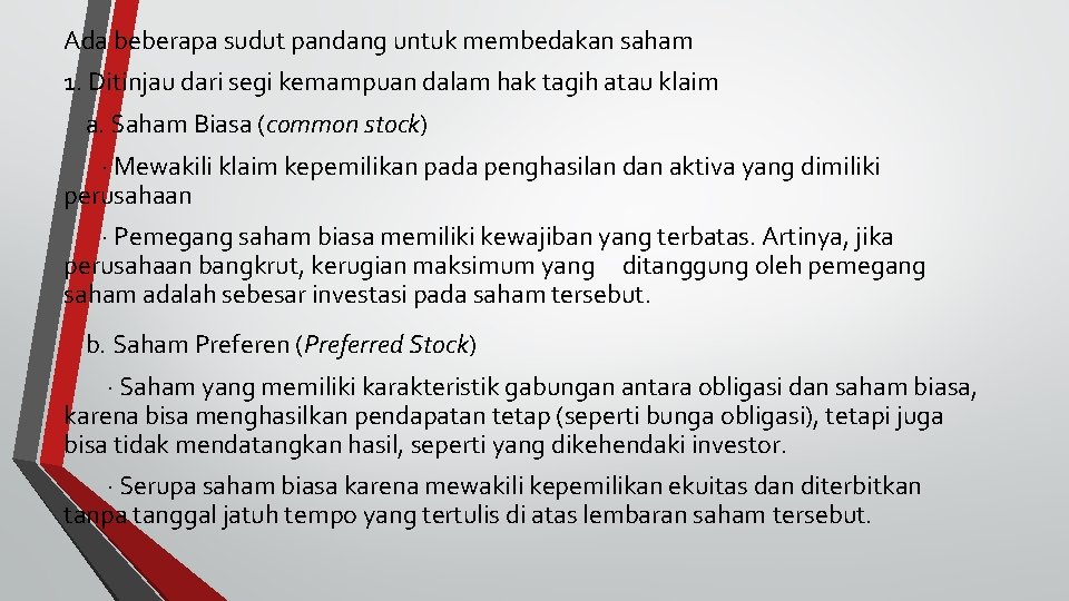 Ada beberapa sudut pandang untuk membedakan saham 1. Ditinjau dari segi kemampuan dalam hak