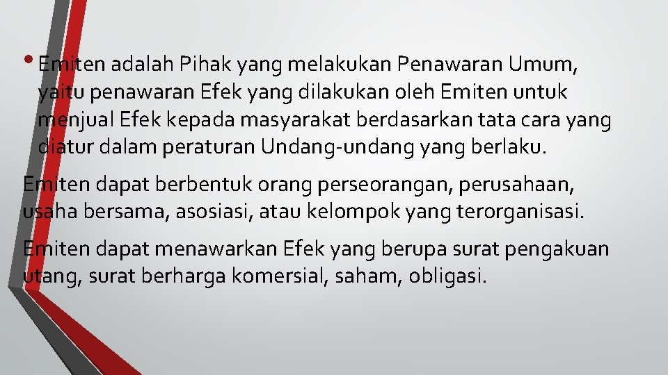  • Emiten adalah Pihak yang melakukan Penawaran Umum, yaitu penawaran Efek yang dilakukan