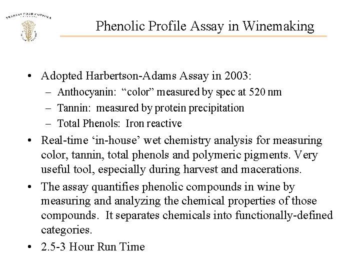 Phenolic Profile Assay in Winemaking • Adopted Harbertson-Adams Assay in 2003: – Anthocyanin: “color”