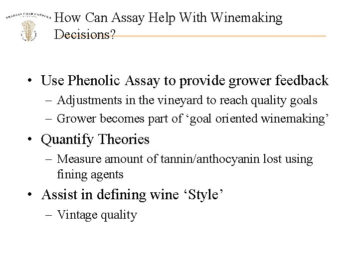 How Can Assay Help With Winemaking Decisions? • Use Phenolic Assay to provide grower