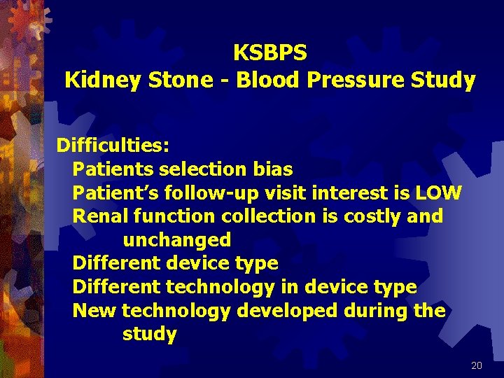 KSBPS Kidney Stone - Blood Pressure Study Difficulties: Patients selection bias Patient’s follow-up visit