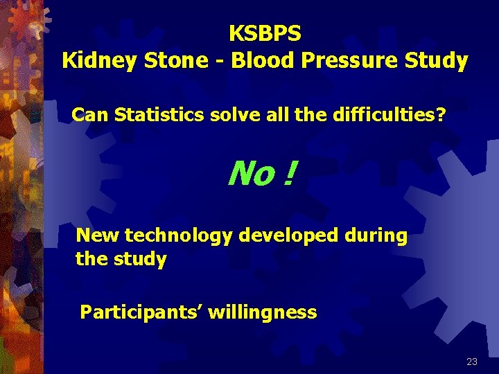 KSBPS Kidney Stone - Blood Pressure Study Can Statistics solve all the difficulties? No