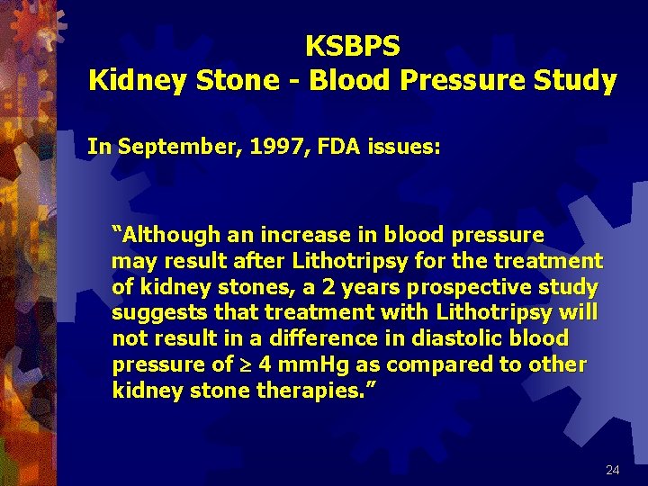 KSBPS Kidney Stone - Blood Pressure Study In September, 1997, FDA issues: “Although an