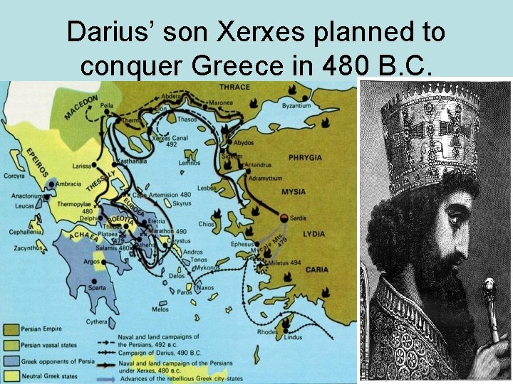Darius’ son Xerxes planned to conquer Greece in 480 B. C. 