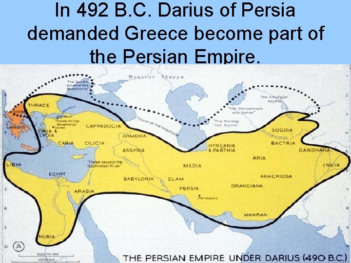 In 492 B. C. Darius of Persia demanded Greece become part of the Persian