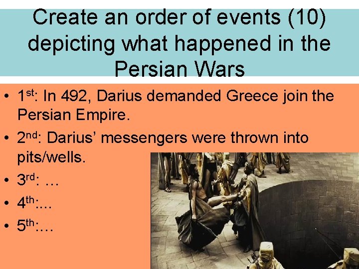 Create an order of events (10) depicting what happened in the Persian Wars •