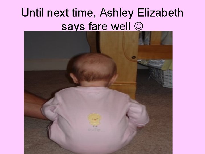 Until next time, Ashley Elizabeth says fare well 