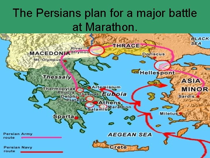 The Persians plan for a major battle at Marathon. 