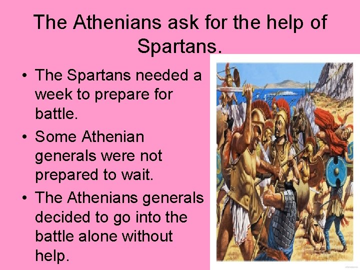 The Athenians ask for the help of Spartans. • The Spartans needed a week