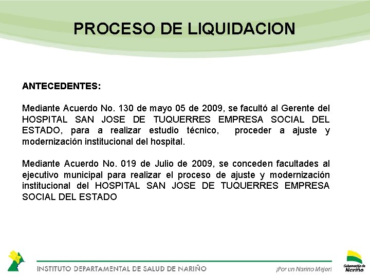 PROCESO DE LIQUIDACION ANTECEDENTES: Mediante Acuerdo No. 130 de mayo 05 de 2009, se