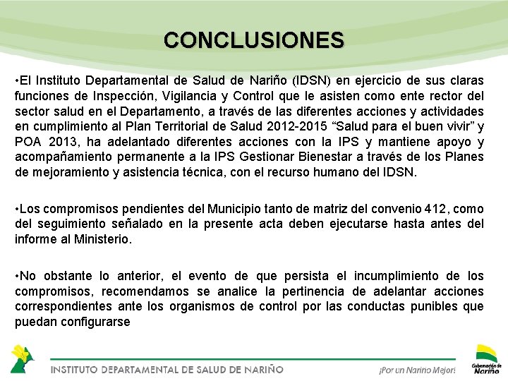 CONCLUSIONES • El Instituto Departamental de Salud de Nariño (IDSN) en ejercicio de sus