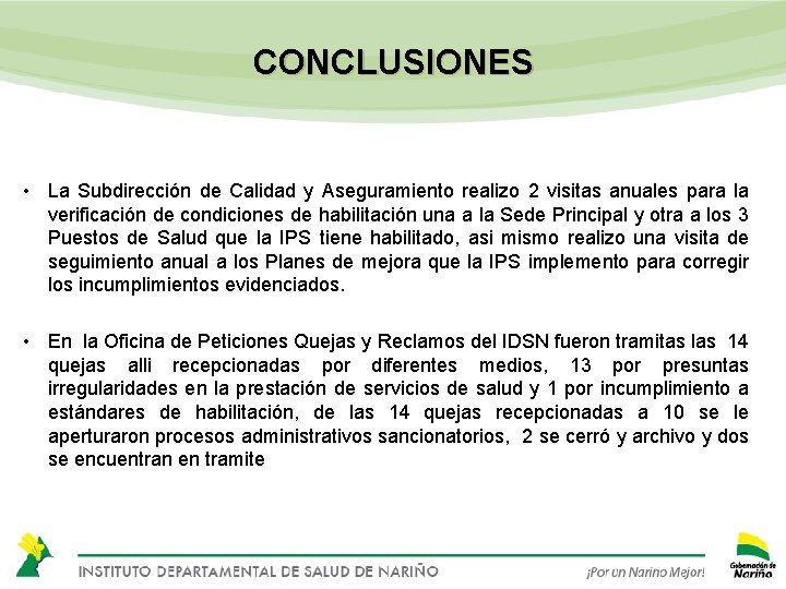 CONCLUSIONES • La Subdirección de Calidad y Aseguramiento realizo 2 visitas anuales para la