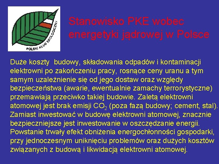 Stanowisko PKE wobec energetyki jądrowej w Polsce Duże koszty budowy, składowania odpadów i kontaminacji