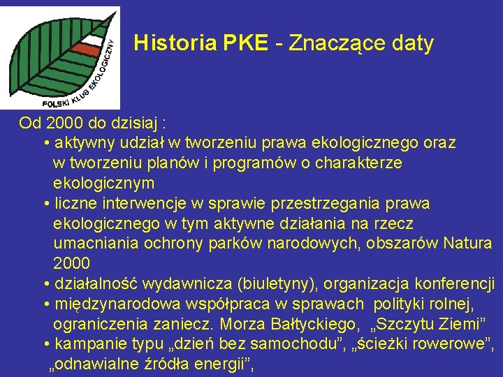 Historia PKE - Znaczące daty Od 2000 do dzisiaj : • aktywny udział w