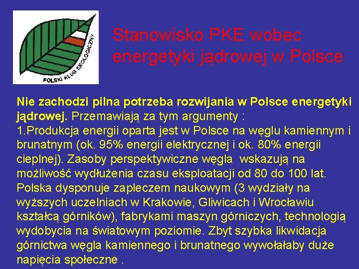 Stanowisko PKE wobec energetyki jądrowej w Polsce Nie zachodzi pilna potrzeba rozwijania w Polsce