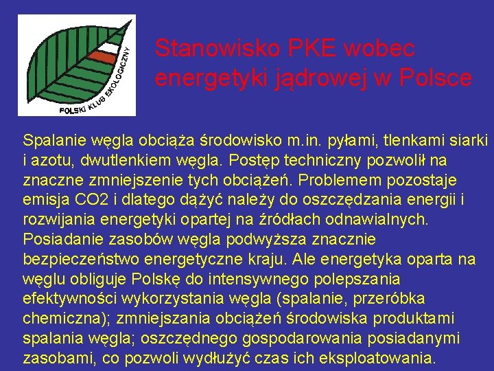 Stanowisko PKE wobec energetyki jądrowej w Polsce Spalanie węgla obciąża środowisko m. in. pyłami,