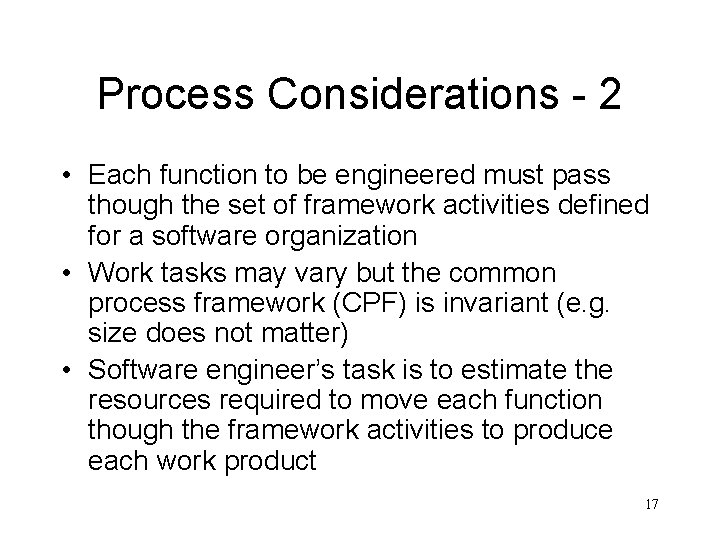 Process Considerations - 2 • Each function to be engineered must pass though the