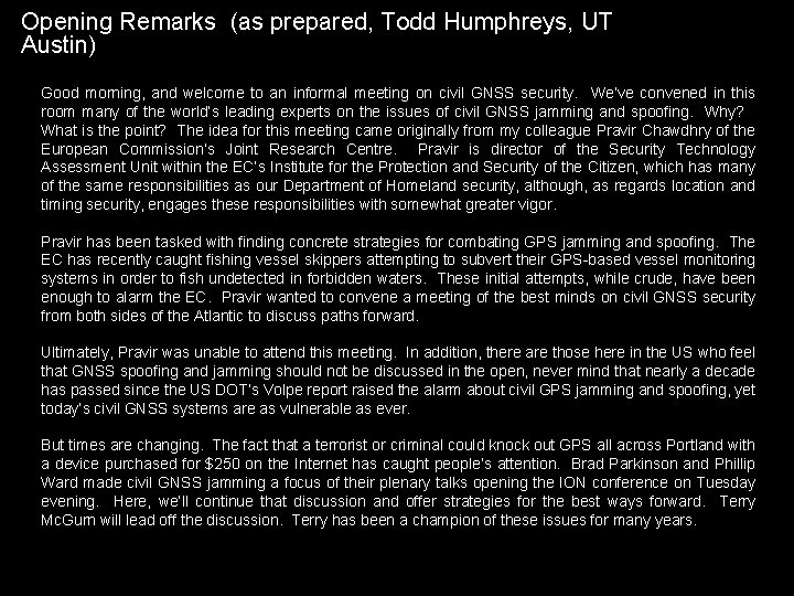 Opening Remarks (as prepared, Todd Humphreys, UT Austin) Good morning, and welcome to an