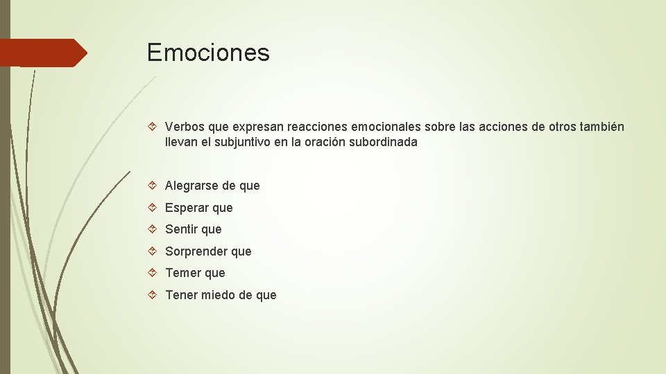 Emociones Verbos que expresan reacciones emocionales sobre las acciones de otros también llevan el