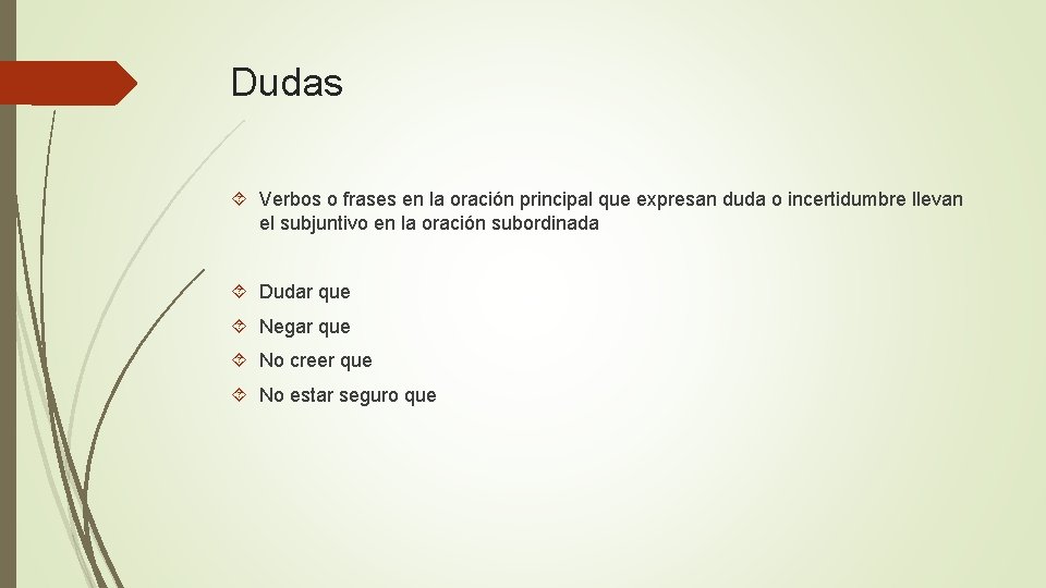 Dudas Verbos o frases en la oración principal que expresan duda o incertidumbre llevan
