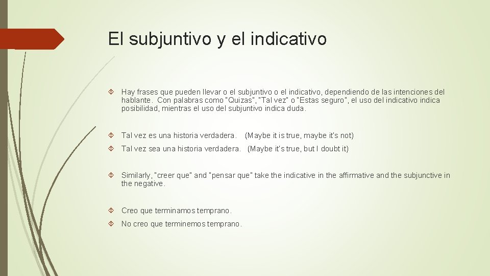 El subjuntivo y el indicativo Hay frases que pueden llevar o el subjuntivo o