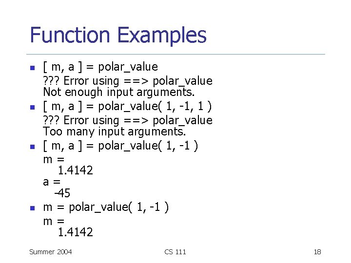 Function Examples n n [ m, a ] = polar_value ? ? ? Error