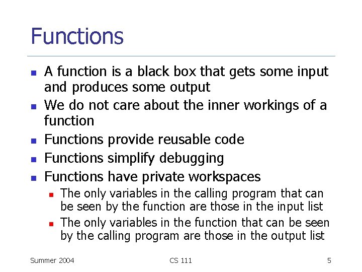 Functions n n n A function is a black box that gets some input