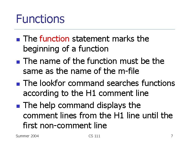 Functions n n The function statement marks the beginning of a function The name