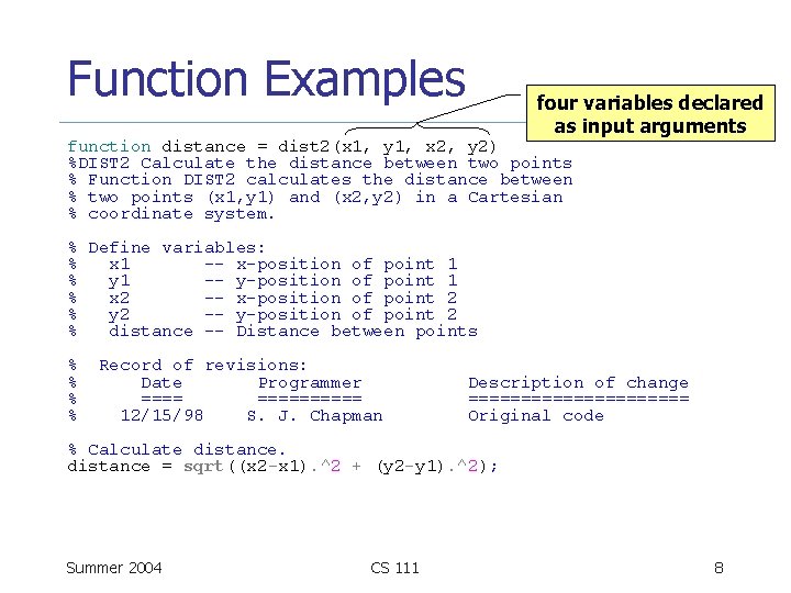 Function Examples four variables declared as input arguments function distance = dist 2(x 1,