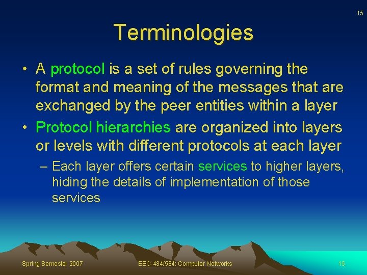 15 Terminologies • A protocol is a set of rules governing the format and